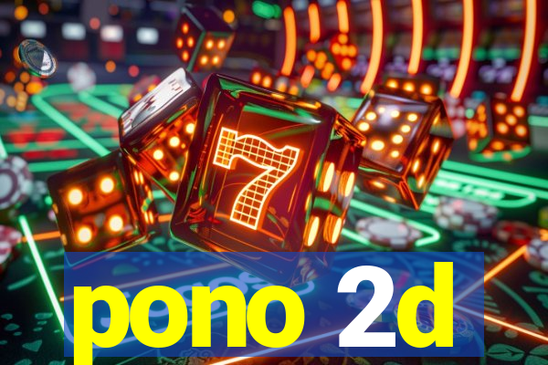 pono 2d